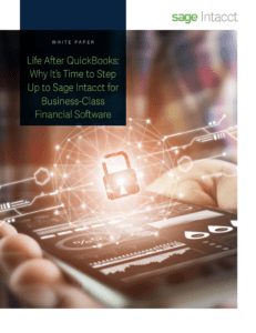 Life After QuickBooks—Why It’s Time to Step Up to Sage Intacct