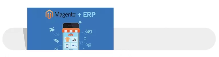 How to Automate your Magento Business with ERP Integration
