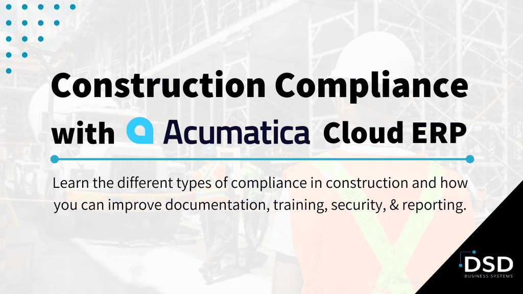 Construction Compliance with Acumatica Cloud ERP