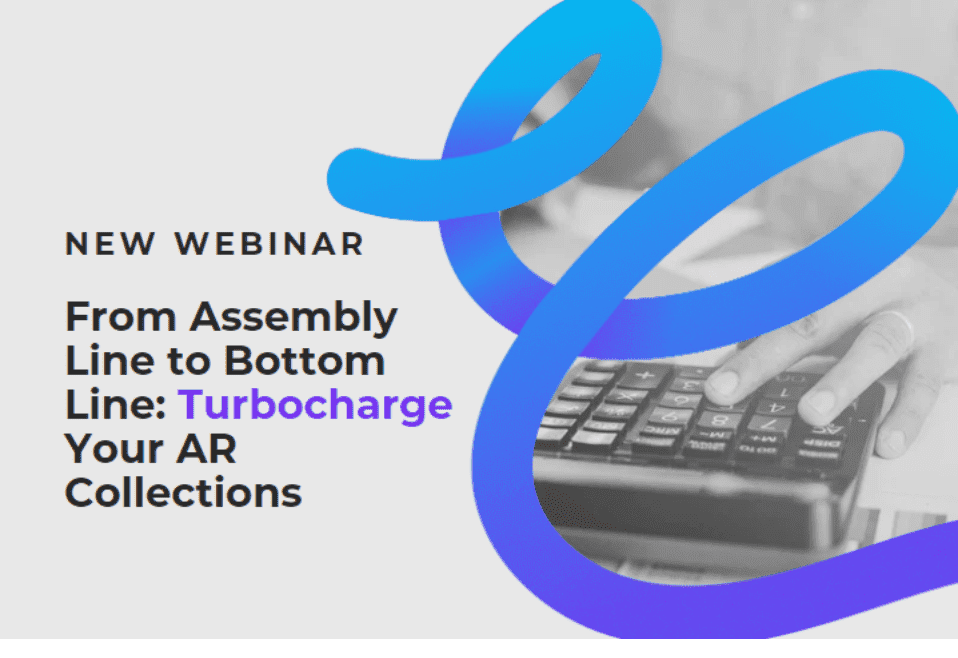 From Assembly Line to Bottom Line: Turbocharge Your AR Collections