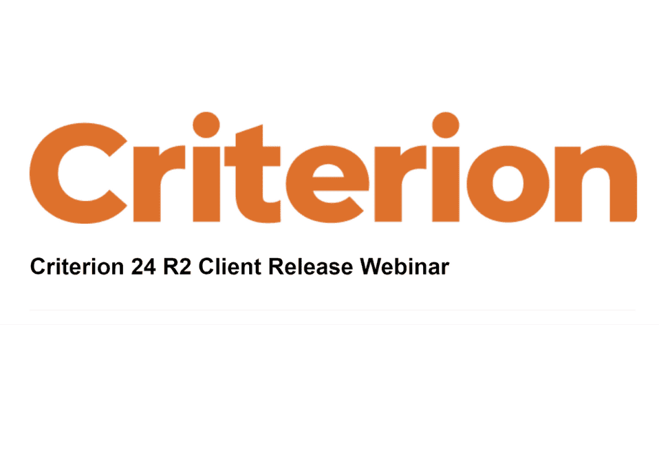 Criterion 24 R2 Client Release Webinar