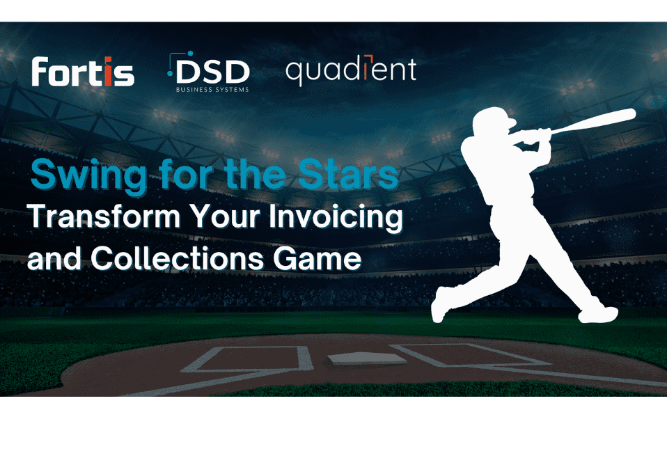 Swing for the Stars with Fortis and Quadient - Transform Your Invoicing and Collections Game