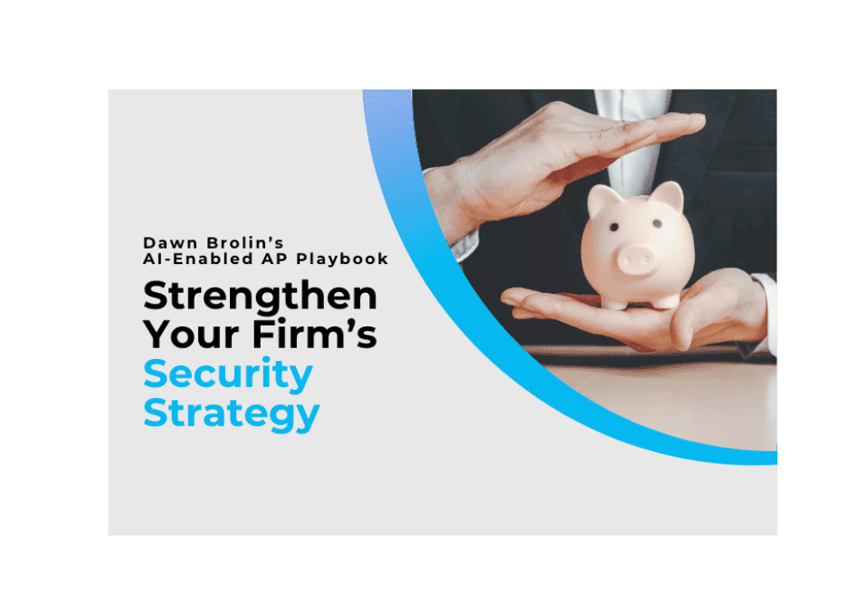 Dawn Brolin’s AI-Enabled Accounts Payable Playbook - Part 2 - Strengthen Your Firm’s Security Strategy with Liz Scott, CPA