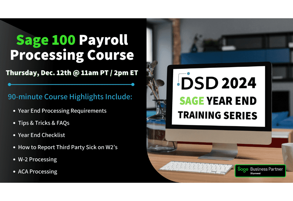 2024 DSD Sage Year End Training Series Sage 100 Payroll Processing
