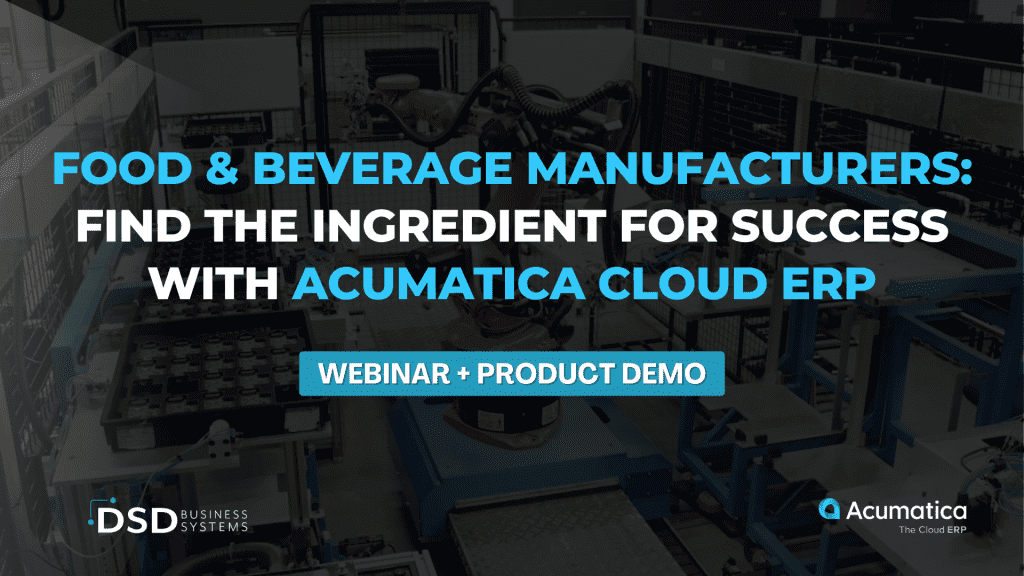 Food and Beverage Manufacturers: Find the Ingredient for Success with Acumatica​