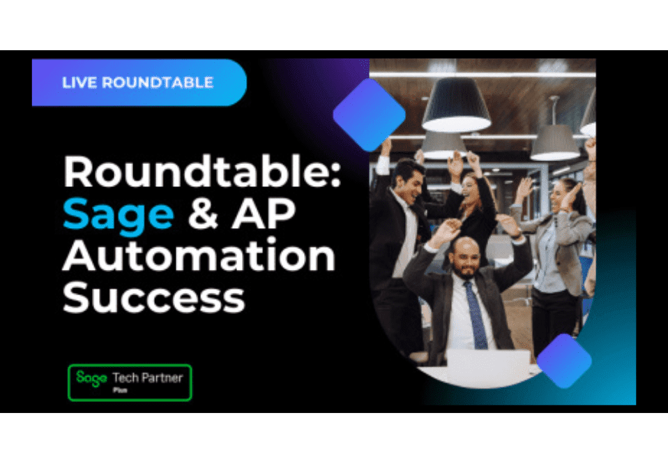 Virtual Roundtable: Sage & AP Automation Success