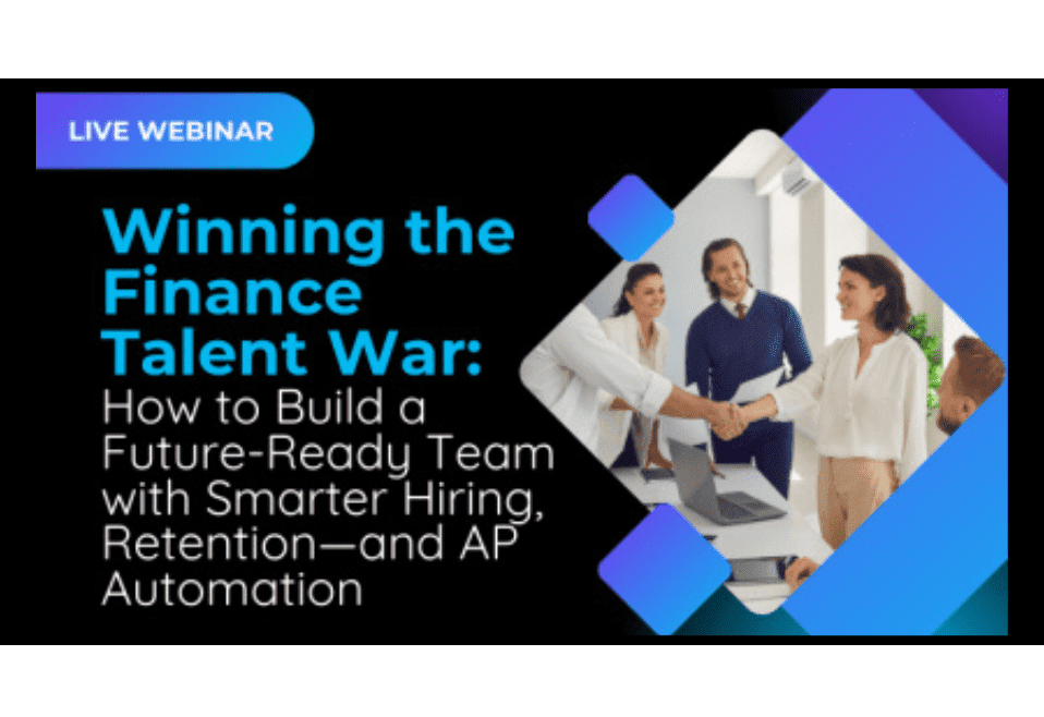Live Webinar: Winning the Finance Talent War: How to Build a Future-Ready Team with Smarter Hiring, Retention—and AP Automation