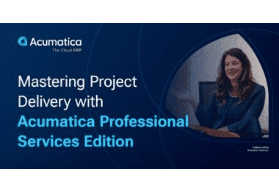 Mastering Project Delivery with Acumatica Professional Services Edition