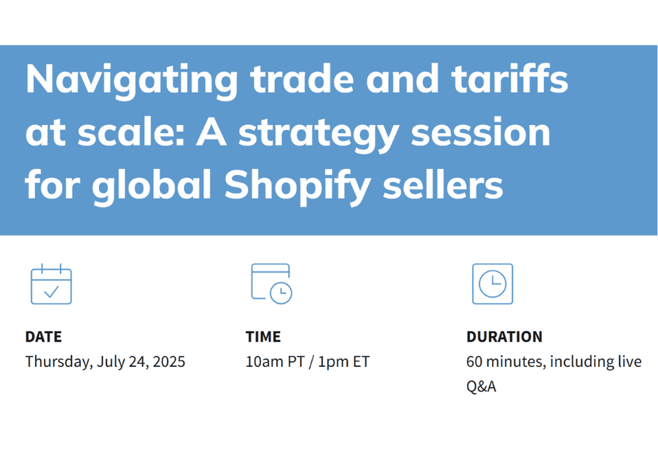 Navigating trade and tariffs at scale: A strategy session for global Shopify sellers