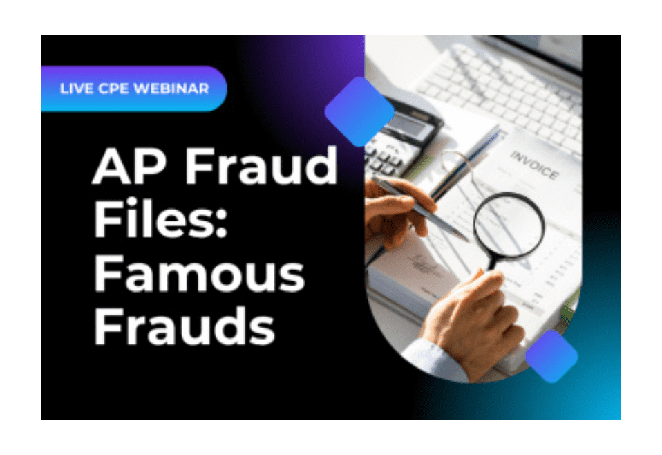 Live Webinar: AP Fraud Files: Famous Frauds