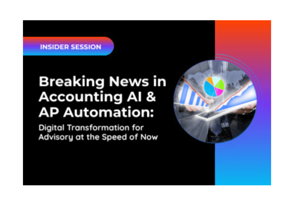 Insider Session: Breaking News in Accounting AI & AP Automation