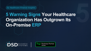 5 Warning Signs Your Healthcare Organization Has Outgrown Its On-Premise ERP